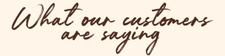 What Our Customers are Saying